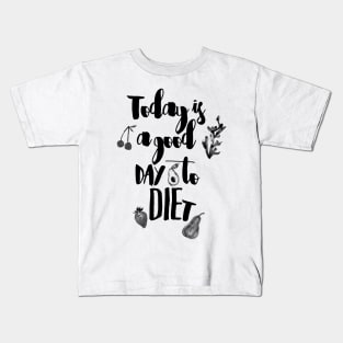 Today is a good day to diet Kids T-Shirt